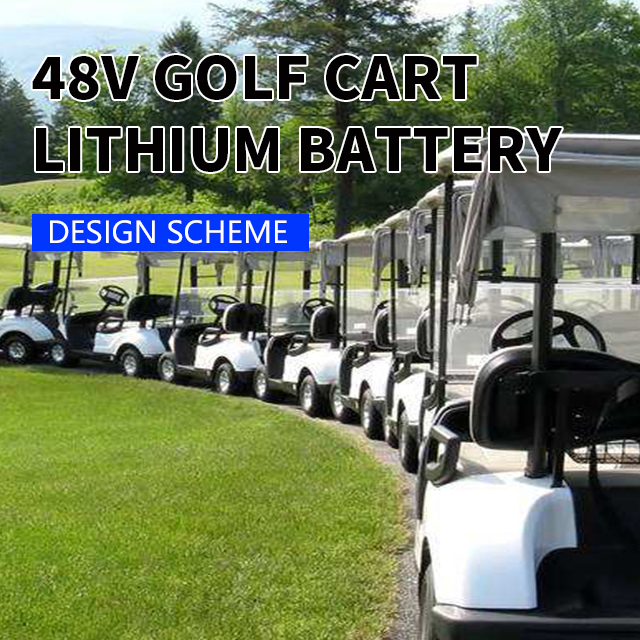 Design scheme of lithium battery for 48V golf cart
